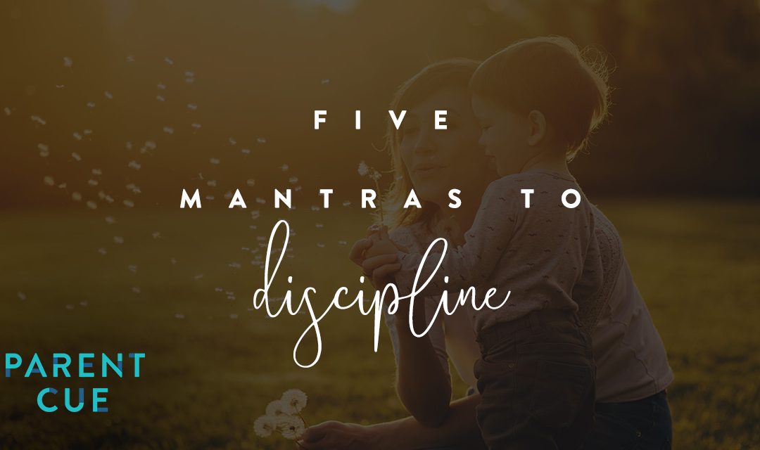 Five Mantras to Discipline : How Zipping My Own Smart Mouth Changed My Parenting