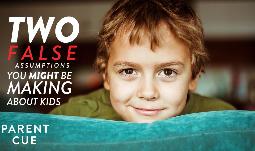 Two False Assumptions You Might Be Making About Kids