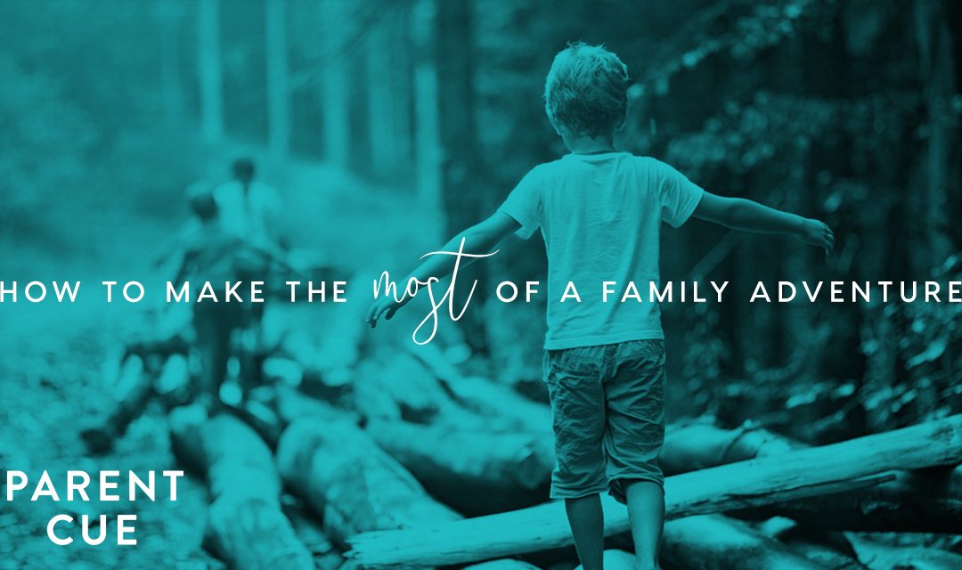 How to Make the Most of a Family Adventure