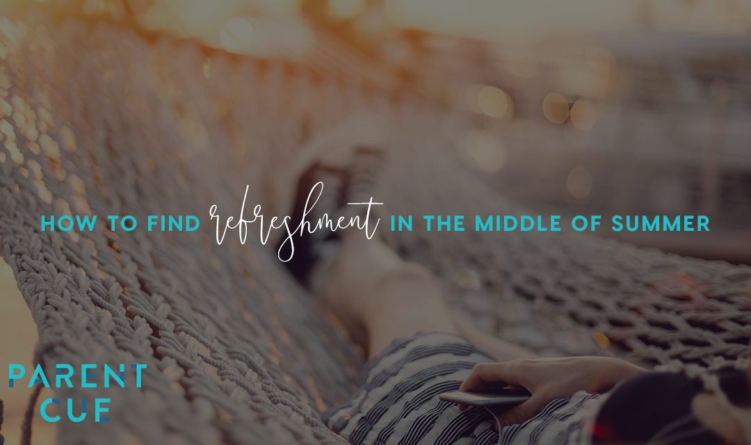 How to Find Refreshment In The Middle of Summer