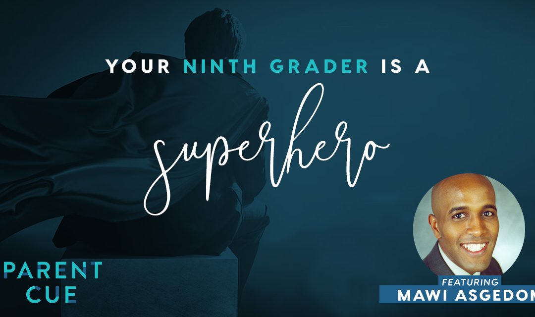 Your Ninth Grader Is a Super Hero