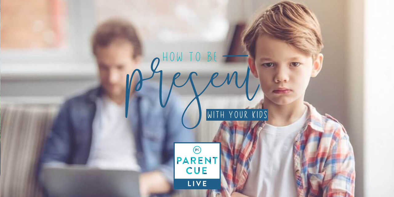 PCL 38: HOW TO BE MORE PRESENT WITH YOUR KIDS