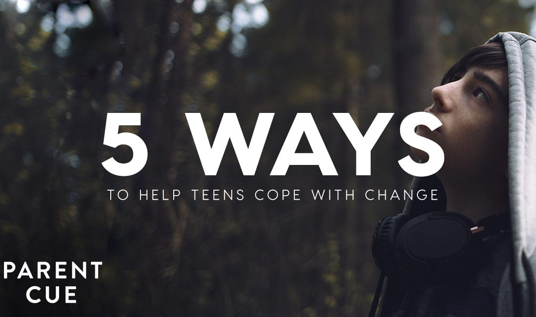 5 Ways to Help Teens Cope with Change