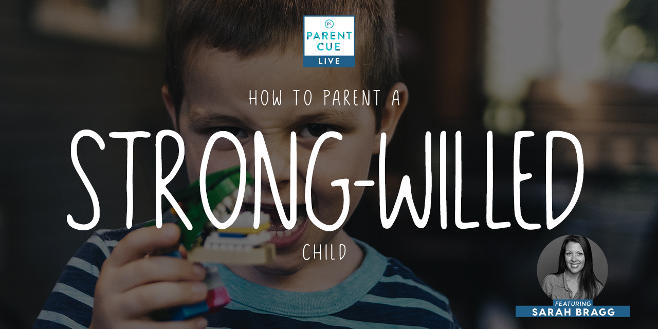 HOW TO PARENT A STRONG-WILLED CHILD