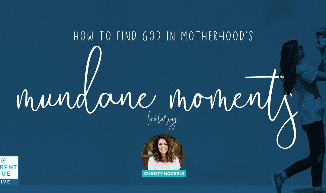PCL 45: How To Find God In Motherhood’s Mundane Moments