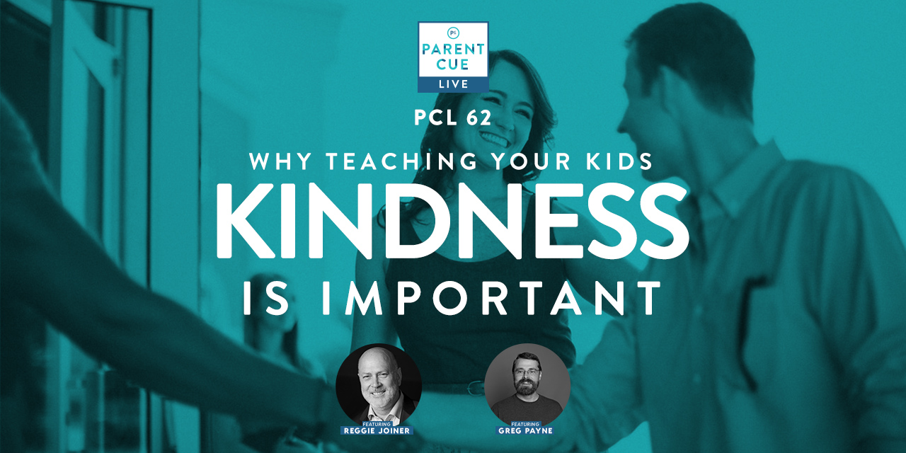 PCL 62 Why Teaching Your Kids Kindness Is Important Parent Cue