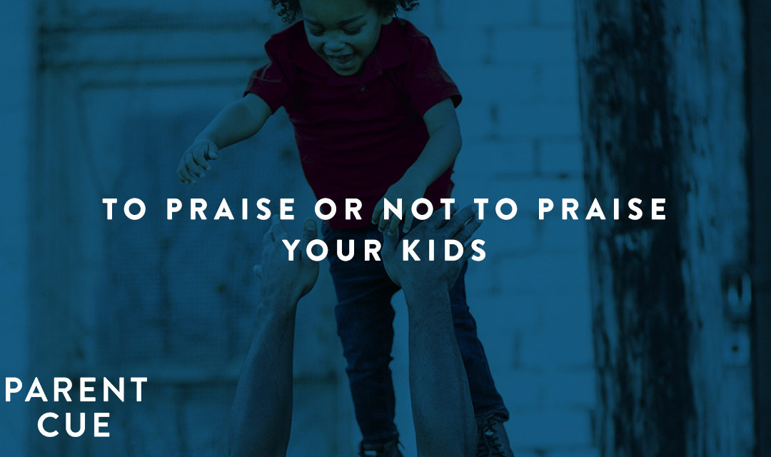 To Praise or Not to Praise Your Kids