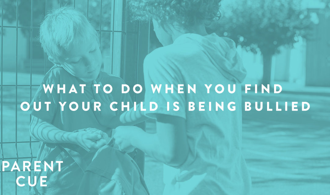 What to Do When You Find Out Your Child Is Being Bullied