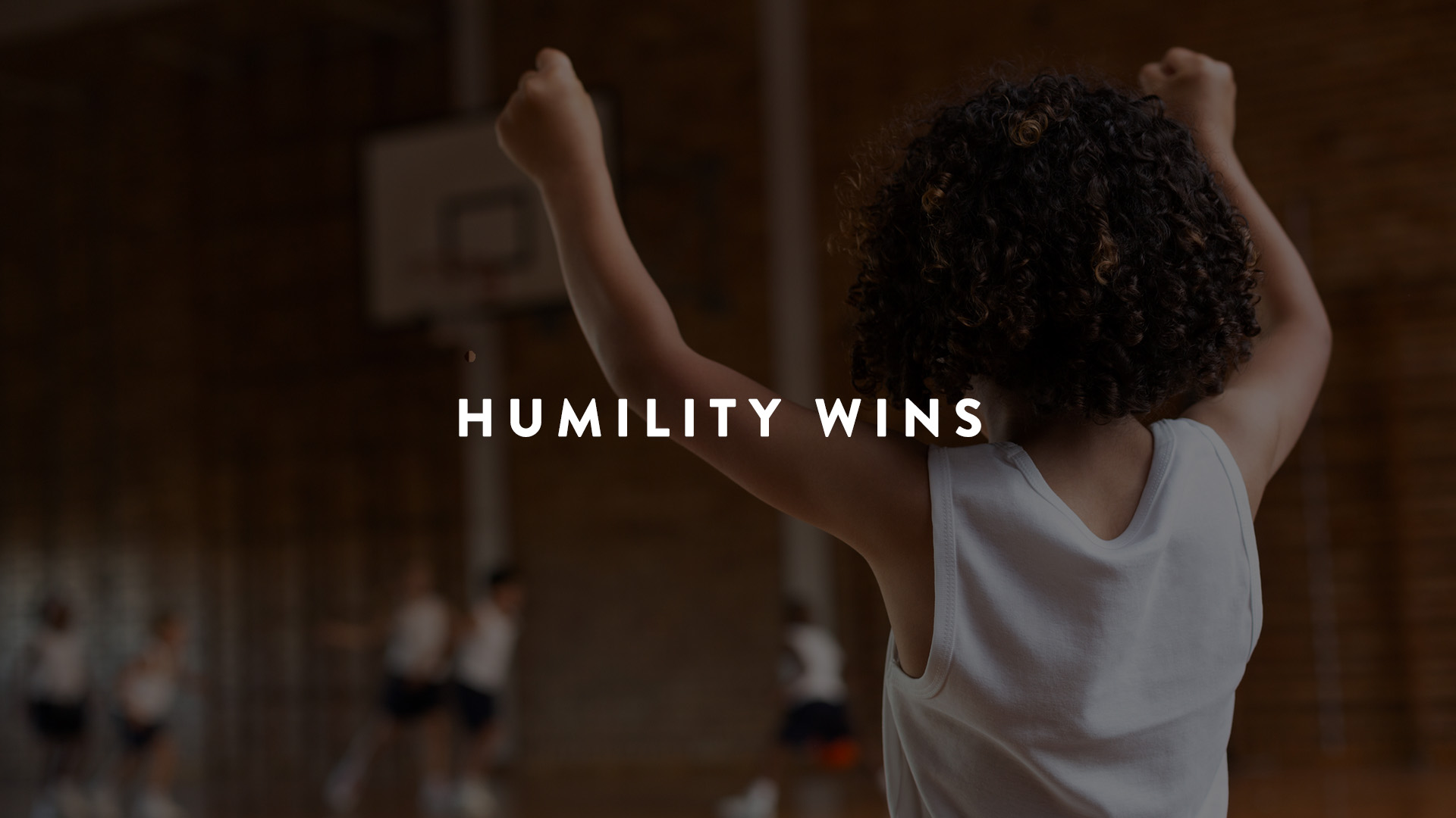 Humility wins