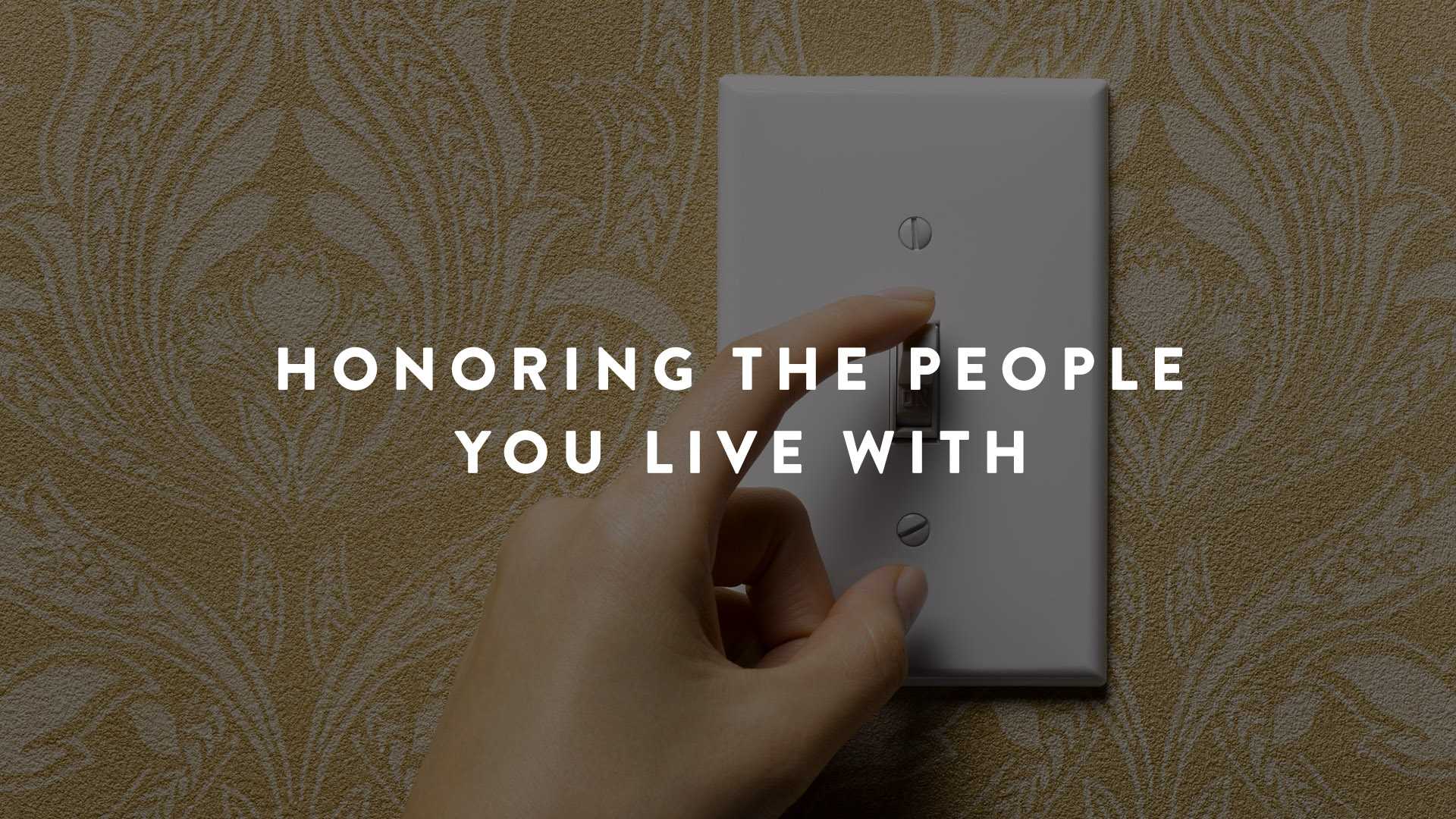 Honoring People You Live With
