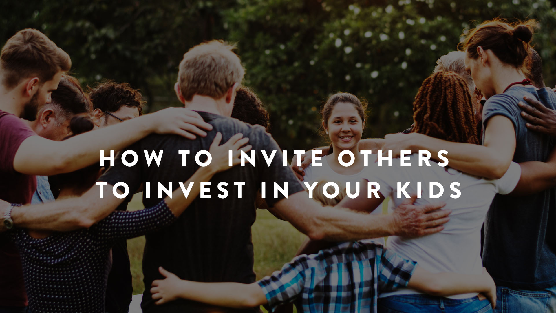 How to invite others to invest in your kids
