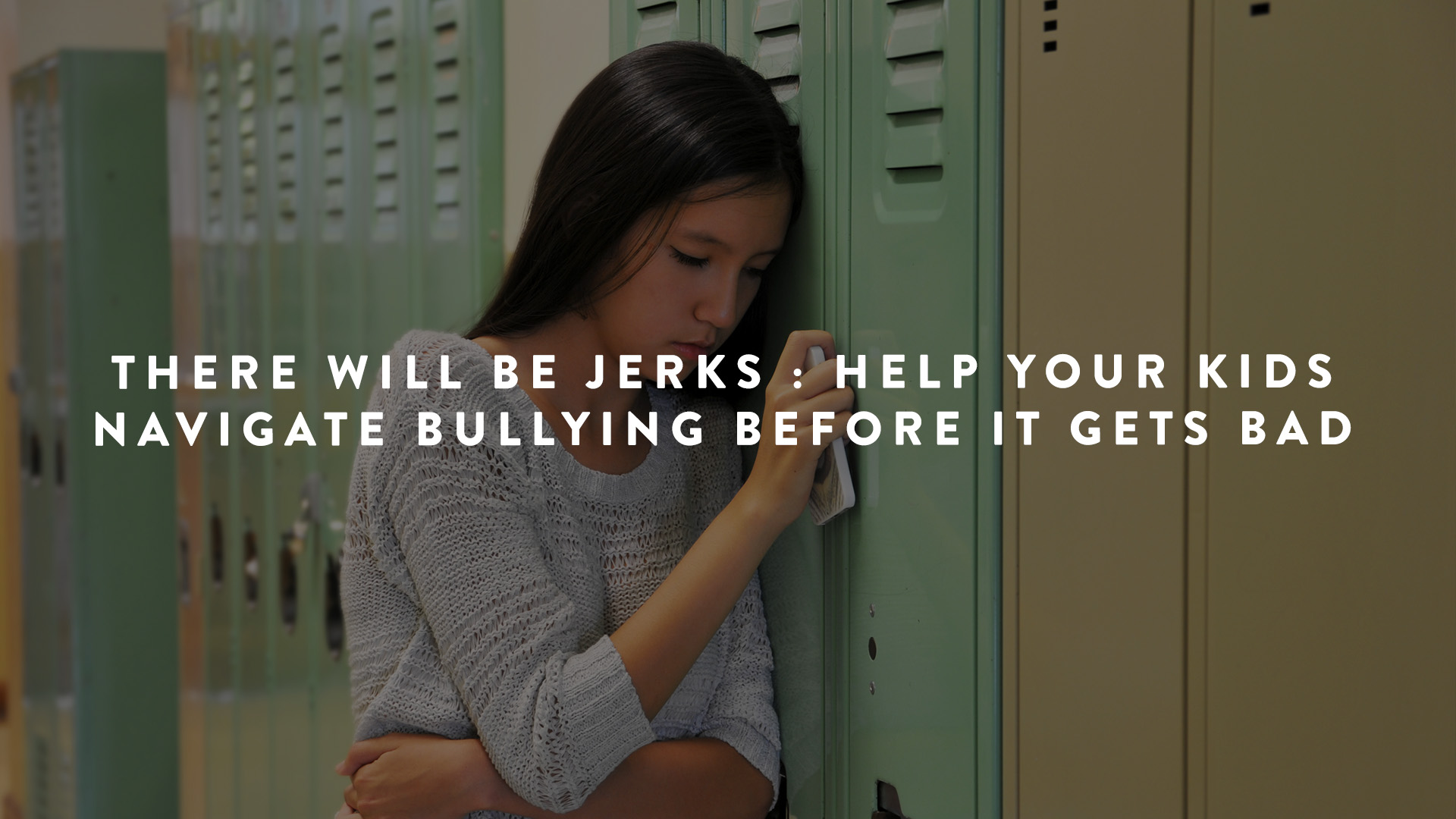 There Will Be jerks - how to help kids navigate bullying before it gets bad