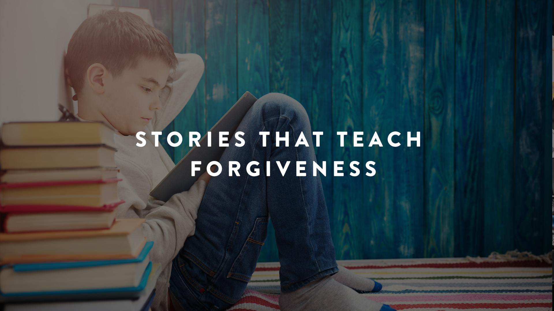 Stories that Teach Forgiveness