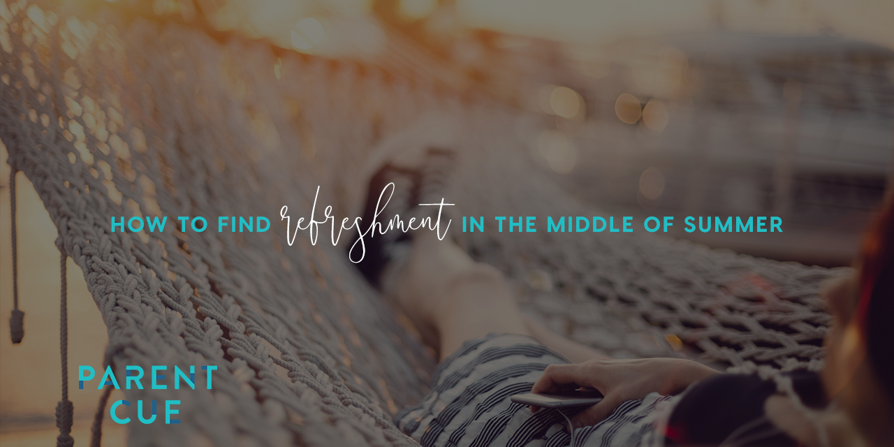 How to Find Refreshment in the Middle of Summer