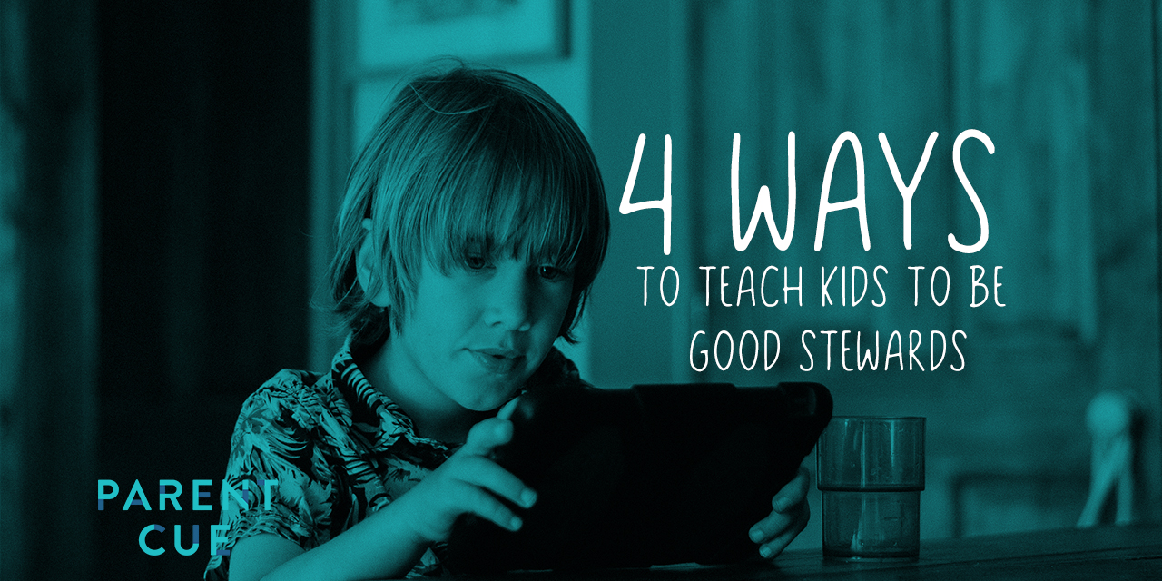 4 Ways to Teach Your Kids to be Good Stewards