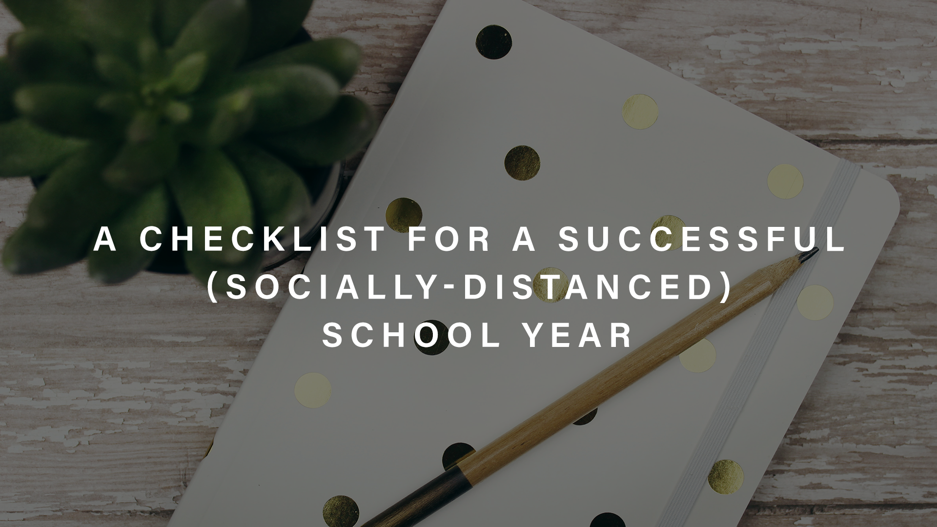 Checklist for successful socially distanced school year | Parent Cue Blog