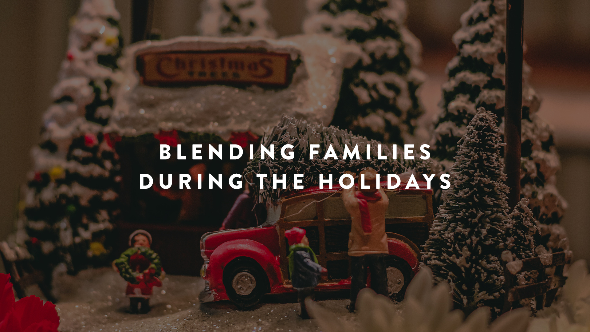 Blending Families During The Holidays - Parent Cue