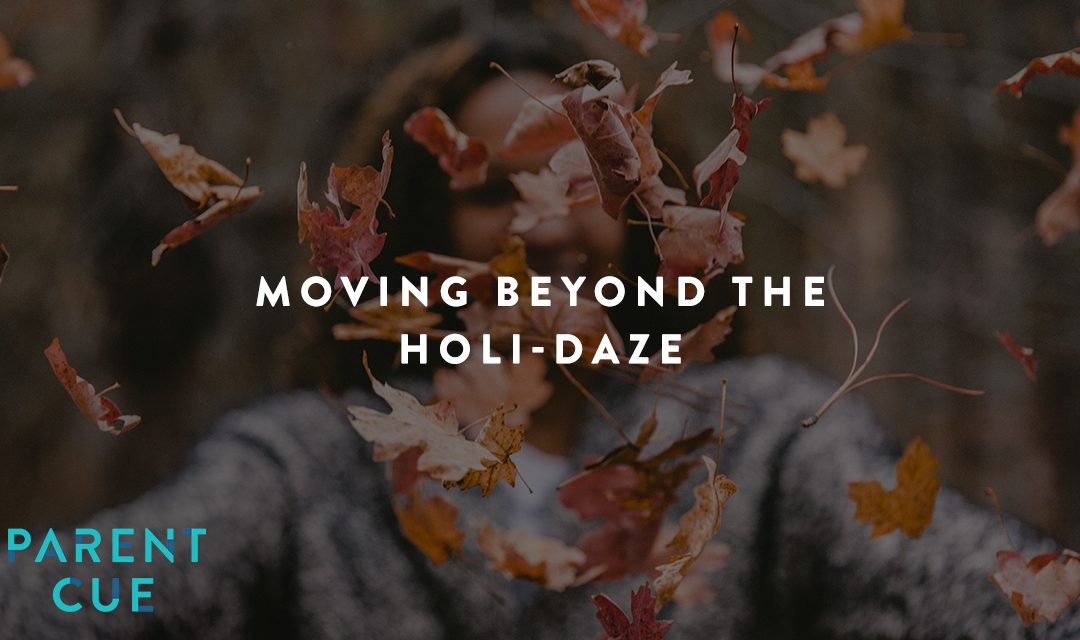 Moving Beyond the Holi-Daze : 10 Tips to Prepare for the Holiday Season
