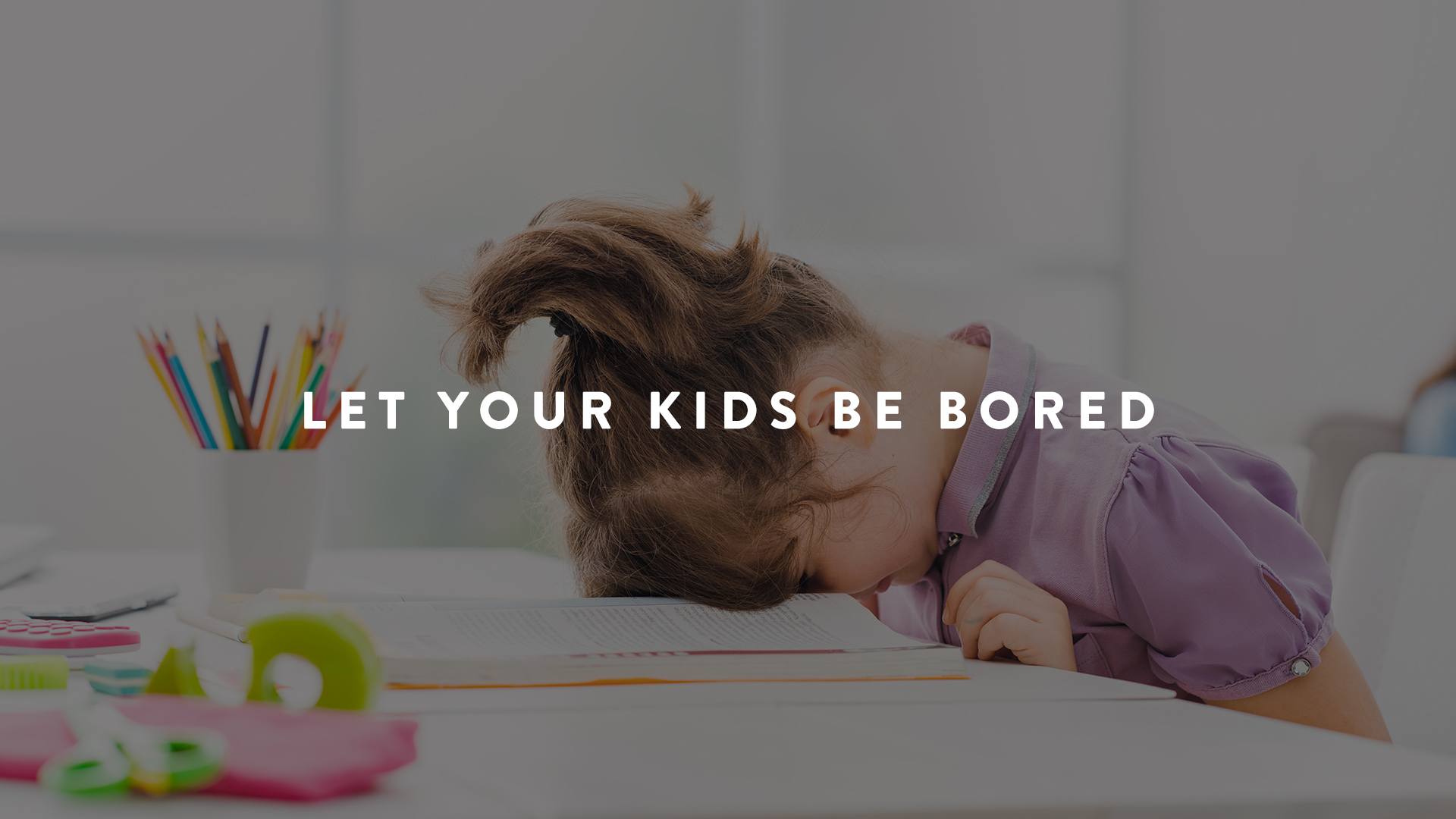 Why your kids should be bored