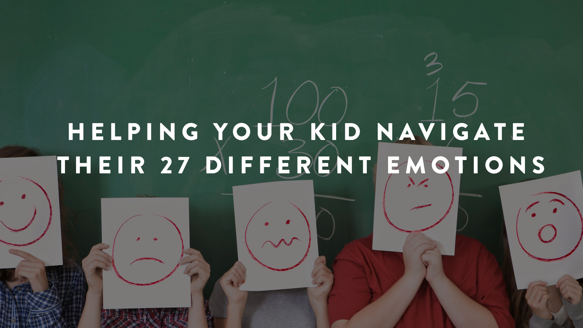 Helping your kid navigate their 27 different emotions