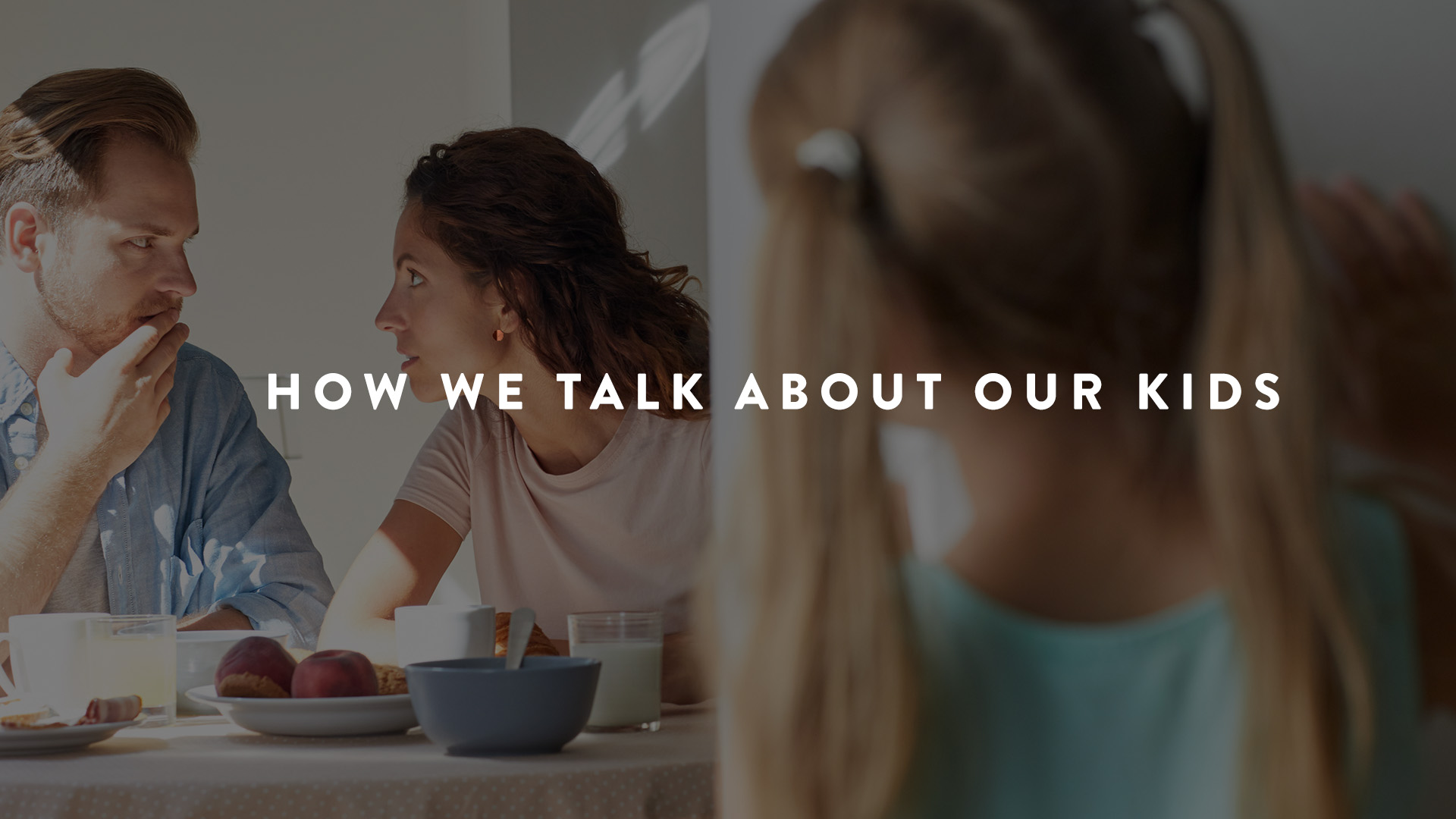 How we talk about our kids