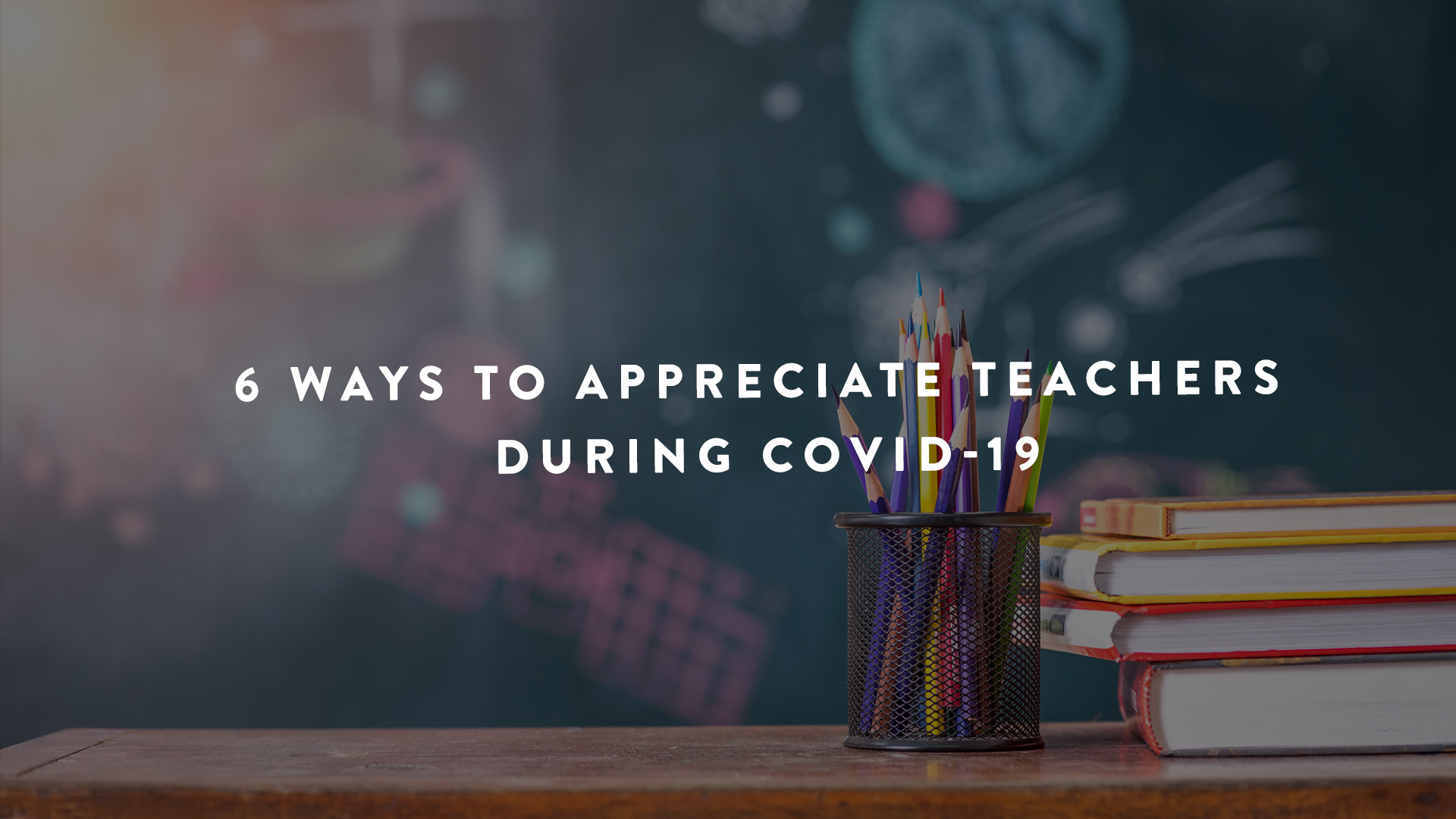 6 ways to appreciate teachers during Covid-19