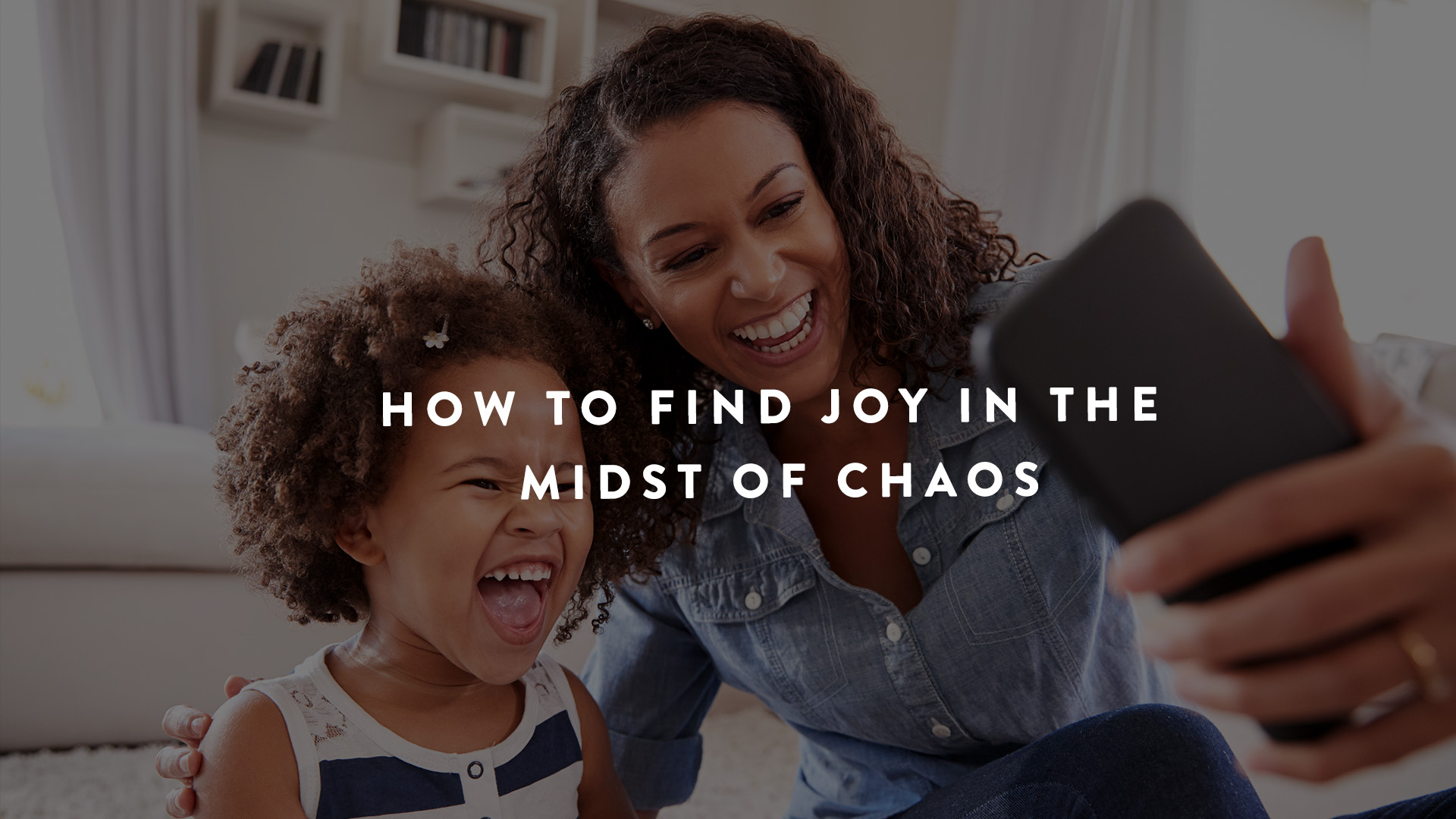 Finding joy in the midst of chaos