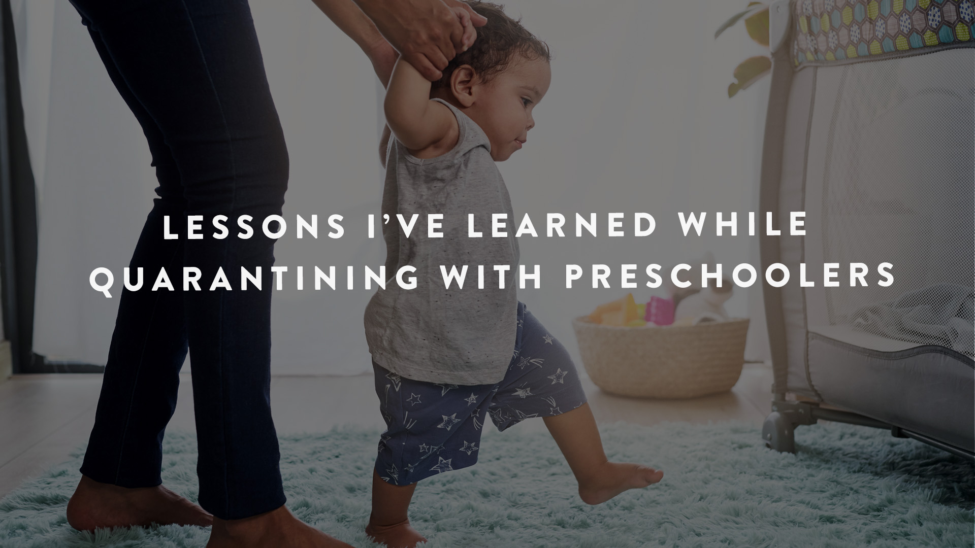 Lessons I've learned while quarantining with preschoolers